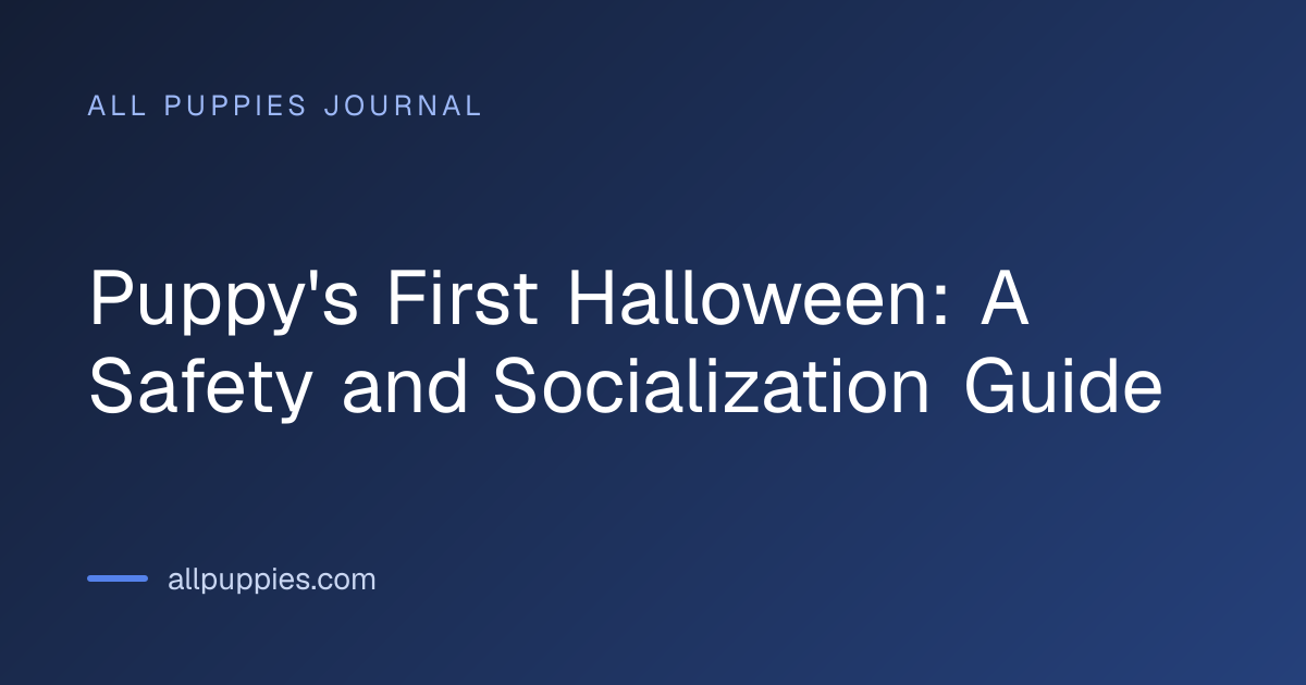 Puppy's First Halloween: A Safety and Socialization Guide